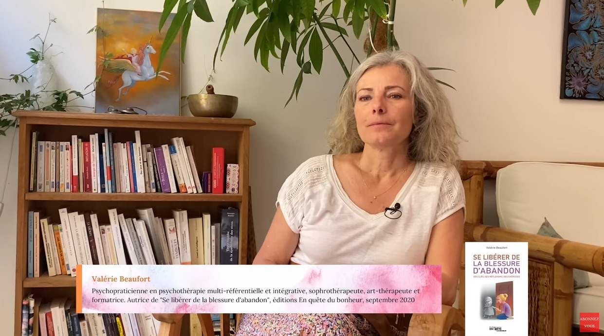 Se Libérer De La Blessure D abandon Valérie Beaufort Se libérer de la blessure d'abandon, interview de Valérie Beaufort